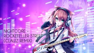 ★Nightcore  Rockefeller Street CLAWZ Remix [upl. by Janicki]