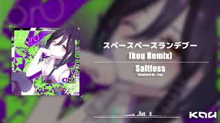 Saltless  スペースペースランデブー kou Remix [upl. by Yecram]