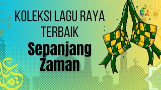 KOLEKSI LAGU RAYA TERBAIK SEPANJANG ZAMAN [upl. by Studley]