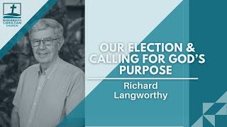 Our Election amp Calling for Gods Purpose  Richard Langworthy [upl. by Dnar]