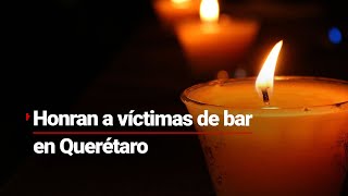 Con flores y veladoras Querétaro honra a las víctimas del violento ataque en quotLos Cantaritosquot [upl. by Giavani]