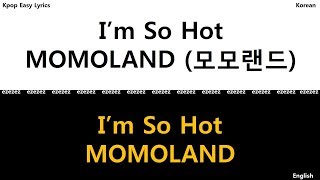 MOMOLAND ‘I’m So Hot Kpop easy Lyrics Korean  ROM English [upl. by Pembrook511]