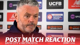 REACTION  Jerry Gill following Bath City v Weymouth [upl. by Aihsenot]