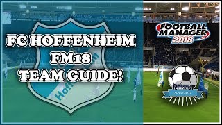 Hoffenheim Team amp Tactics Guide  Football Manager 2018 FM18 [upl. by Thorstein]