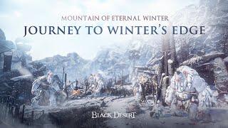 Mountain of Eternal Winter Journey to Winters Edge  Black Desert Console [upl. by Eduino]