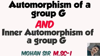 Automorphism amp Inner Automorphism of a group G M Sc mathematics [upl. by Harhay]