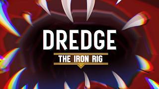 DREDGE  The Iron Rig  Launch Trailer [upl. by Ahsito926]