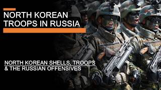 North Korean Troops in Russia  North Korean Shells Troops amp Russian Offensives [upl. by Collette802]