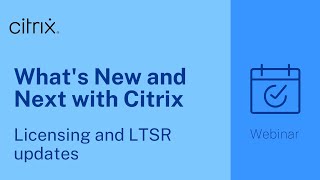 Whats New and Next with Citrix Licensing and LTSR updates [upl. by Irolav]