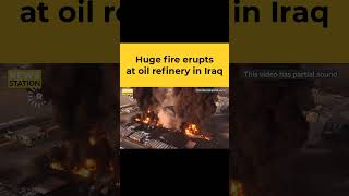 Huge fire erupts at oil refinery in Iraq [upl. by Enomaj]