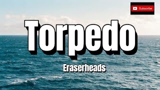 Eraserheads  Torpedo HQ Lyric Video [upl. by Pius]