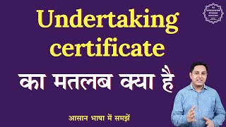 Undertaking certificate meaning in Hindi  Undertaking certificate ka matlab  English to hindi [upl. by Eliathas212]