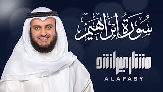 سورة إبراهيم الشيخ مشاري راشد العفاسي Surat ibrahim  Mishary Alafasy [upl. by Teyut11]