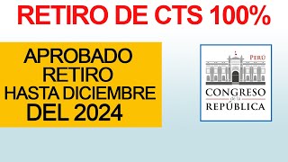 APROBADO Retiro de CTS 100 2024 Comisión de Trabajo del Congreso aprueba RETIRO DE CTS [upl. by January957]