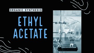 Ethyl Acetate Synthesis [upl. by Icrad190]