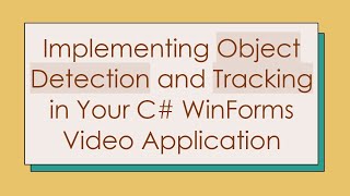 Implementing Object Detection and Tracking in Your C WinForms Video Application [upl. by Latnahs]