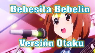 La Bebesita Bebelin  Version Otaku [upl. by Gayle]