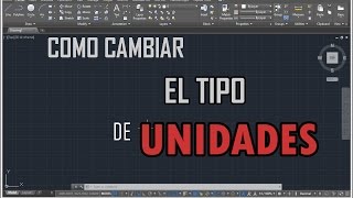 Como cambiar las unidades en AutoCAD [upl. by Ronoel]