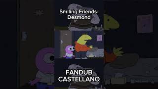 Smiling Friends Desmond FANDUB CASTELLANO  smilingfriends fandub shorts [upl. by Acirret]