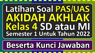 Latihan Soal PASUAS AKIDAH AKHLAK Kelas 4 SDMI Semester 1 Tahun 2022 Beserta Kunci Jawabannya [upl. by Ludly]