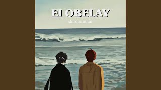 Ei Obelay [upl. by Adnohral387]