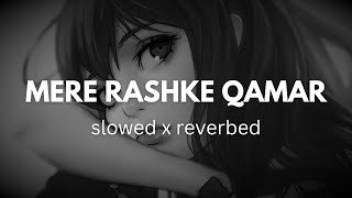 Mera Rashke Qamar Lofi Love Slowed Reverbed Version [upl. by Sivraj]