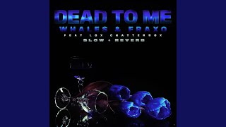 Dead To Me Slow  Reverb [upl. by Eladnor]