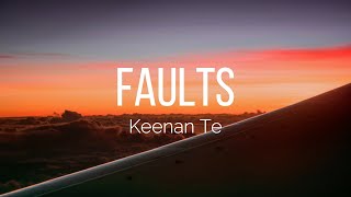 Keenan Te  Faults Lyrics [upl. by Atiluap]