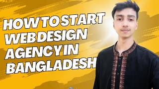 How to Start WEB DESIGN AGENCY in Bangladesh A StepbyStep Guide for Beginners [upl. by Neil213]