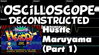 Dynamite Headdy  Hustle Maruyama Part 1  Oscilloscope Deconstruction [upl. by Gerta]