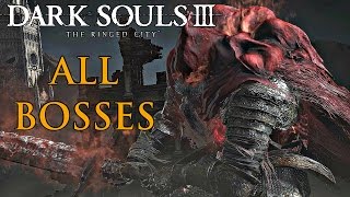 Dark Souls 3 Ringed City  All Bosses  All Boss Fights [upl. by Cash245]