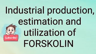 Industrial production estimation and utilization of Forskolin [upl. by Dazhehs]