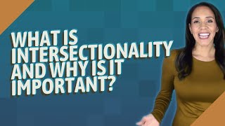 What is intersectionality and why is it important [upl. by Riedel]