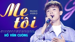 Mẹ Tôi  Hồ Văn Cường  Official Music Video  Mây Sài Gòn [upl. by Anirdua]