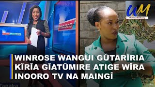 Winrose wangui gûtarîria kîrîa gîatûmire atige wîra Inooro Tv Na maingî 🤣 [upl. by Goulder]