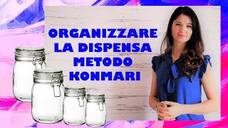 ORGANIZZARE E SISTEMARE LA DISPENSA  metodo KONMARI [upl. by Hahnert]