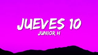 Junior H  Jueves 10 LetraLyrics [upl. by Rednasela]