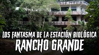 7 Fantasmas de la ESTACIÓN BIOLÓGICA RANCHO GRANDE Historia y Relatos [upl. by Aziar]