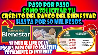 Paso por Paso como solicitar tu crédito del Banco del Bienestar hasta por 50 mil Pesos [upl. by Ahsil]