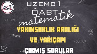 YAKINSAKLIK ARALIĞI VE YARIÇAPIÇIKMIŞ SORULAR [upl. by Nahtnanhoj]