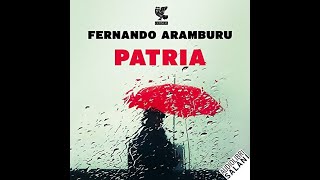 PATRIA  AUDIOLIBRO DE FERNANDO ARANBURU [upl. by Elmer978]