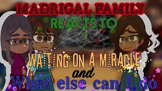 Madrigal Family reacts to Waiting on a Miracle and What else can I do Encanto  Azzhe Azzhe [upl. by Eirojam]