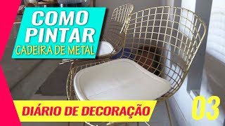 PINTANDO CADEIRAS  Diário de Decoração 03 [upl. by Suivatra]