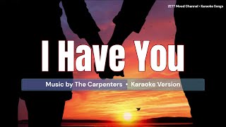 I Have You  Carpenters  Karaoke Version [upl. by Serg342]