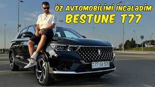 Öz Avtomobilimi incələdim  Bestune T77 [upl. by Keverne40]