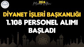 DİYANET İŞLERİ BAŞKANLIĞI 1108 PERSONEL ALIMI BAŞLADI [upl. by Alitta831]