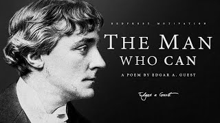 The Man Who Can – Edgar A Guest Powerful Life Poetry [upl. by Ielak68]