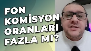 Fonlardaki Komisyon Oranları Fazla Mı Paramız Eriyor Mu [upl. by Homere]