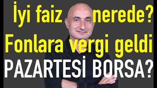 Faize ve fonlara vergi geldi  Borsa haftaya nasıl başlar  Dolar neden hareketlendi [upl. by Arrakat]