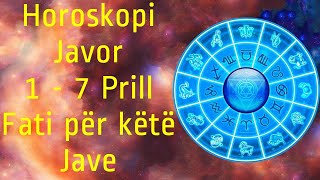 Horoskopi Javor 1  7 Prill Fati për këtë Jave 🍀🙏🏻❤️ 2024 viral [upl. by Zhang]